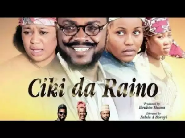 Video: CIKI DA RAINO 1&2 Latest Hausa film 2018 (hausa film/hausa song)